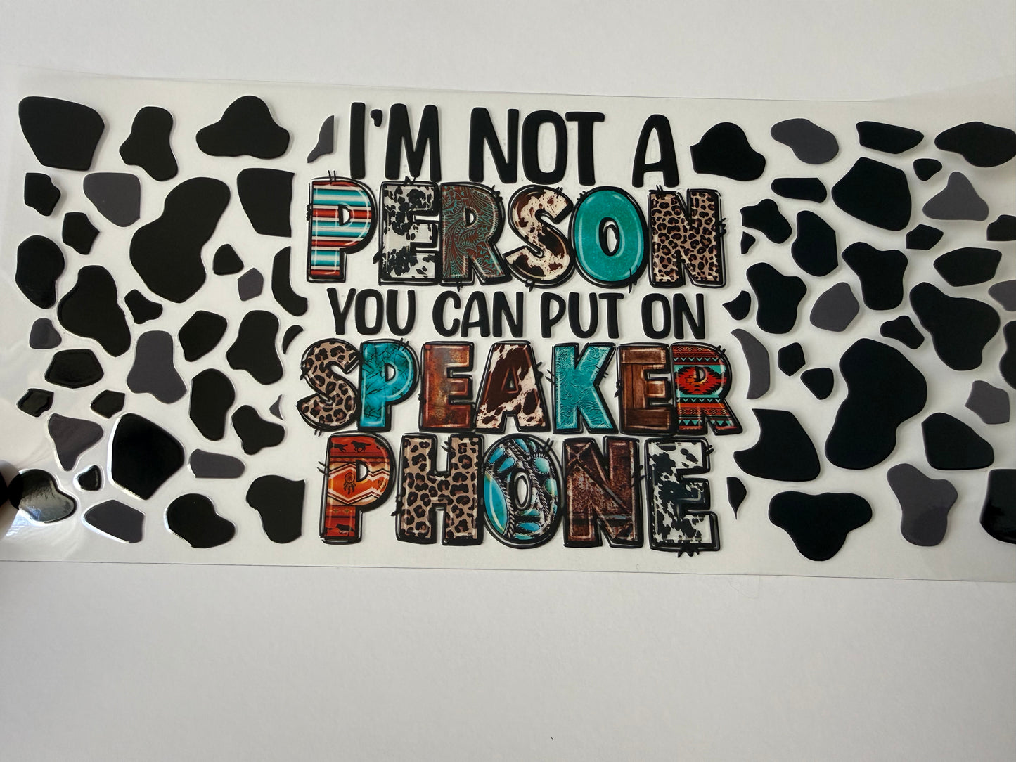 I’m not a person you can put on speaker phone