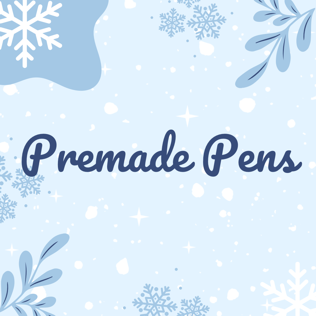 Premade Pens