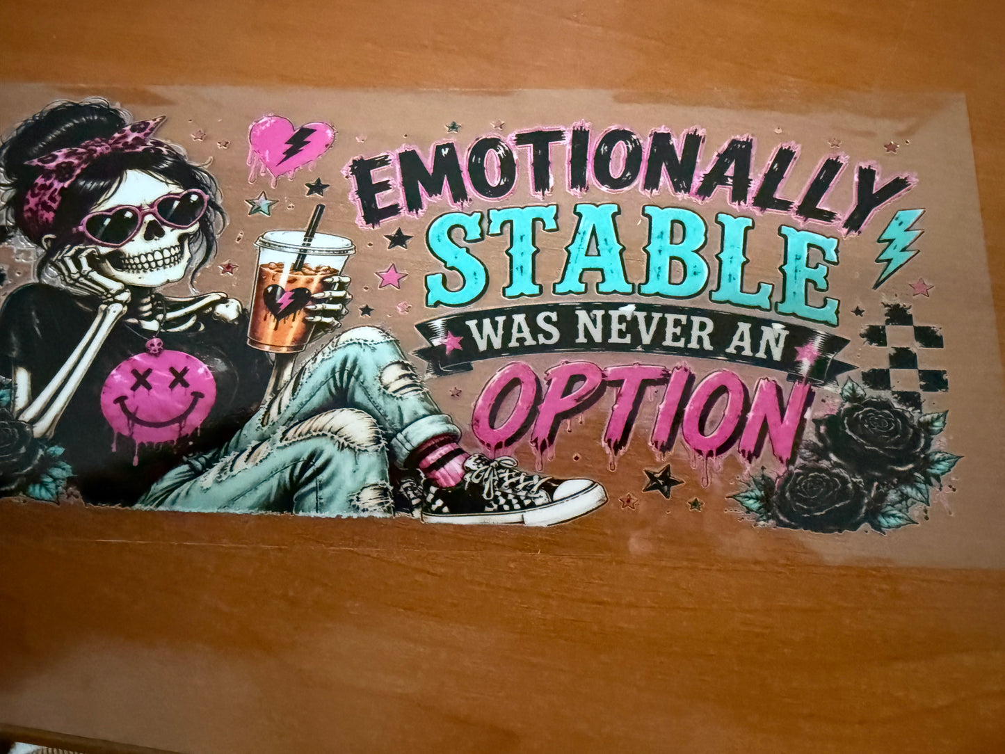 Emotionally Stable Was Never An Option