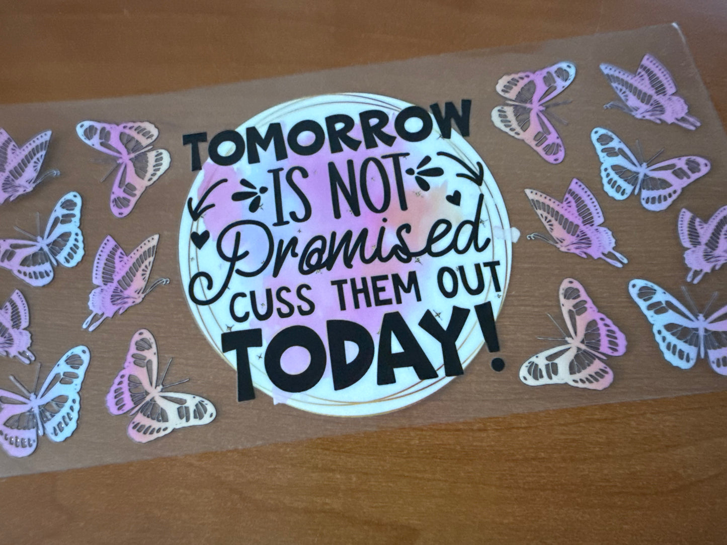 Tomorrow Is Not Promised… Cuss Them Out TODAY!