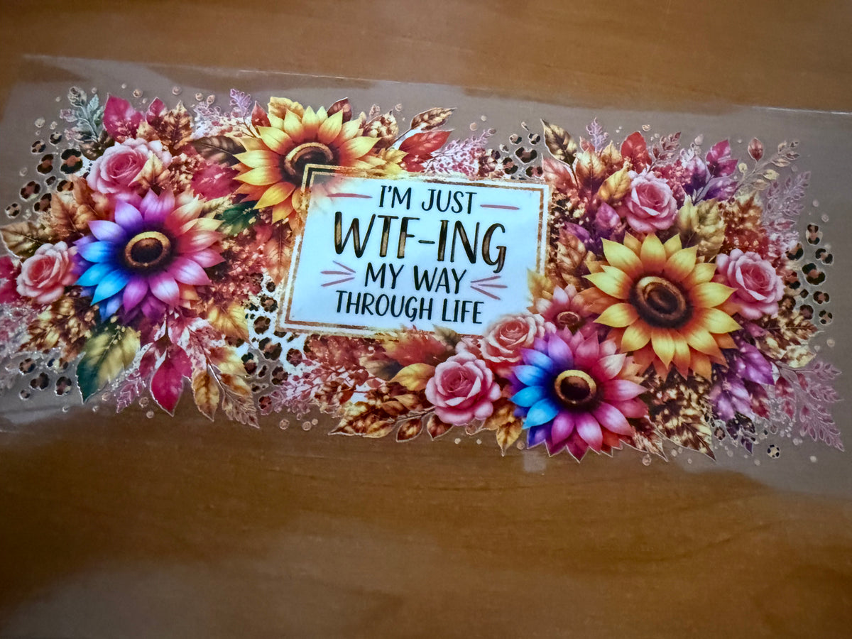 Im Just WTF-ING My Way Through Life