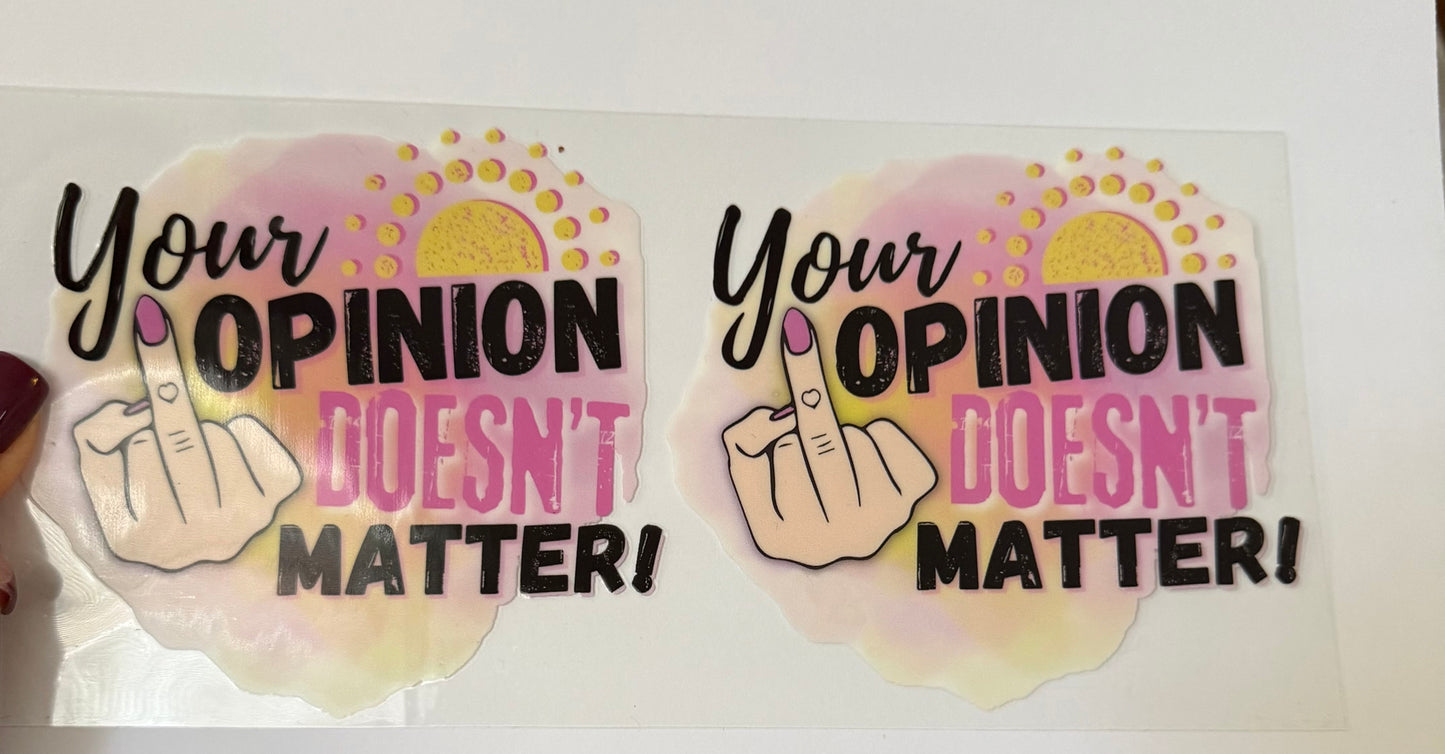 Your opinion doesn’t matter