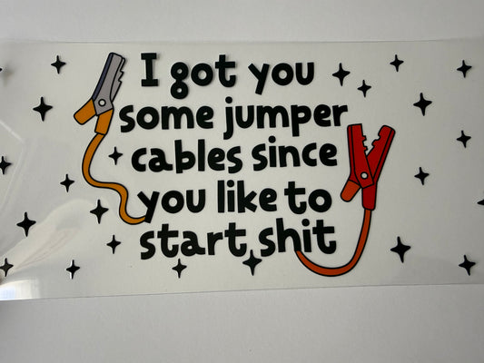I got you jumper cables since you like to start shit