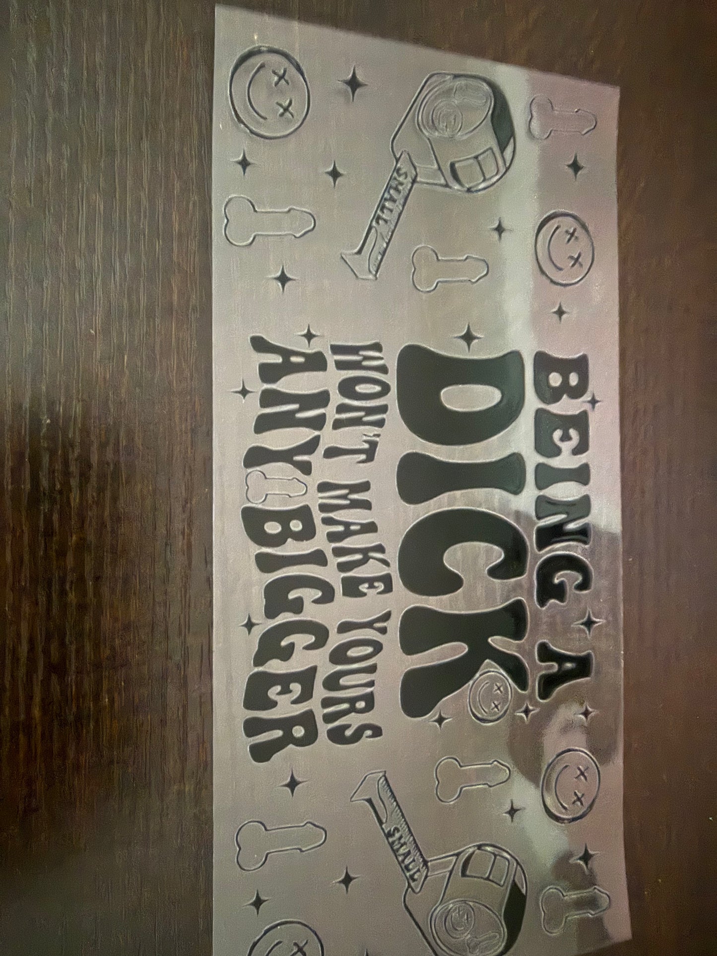 Being A Dick Won't Make Yours Any Bigger