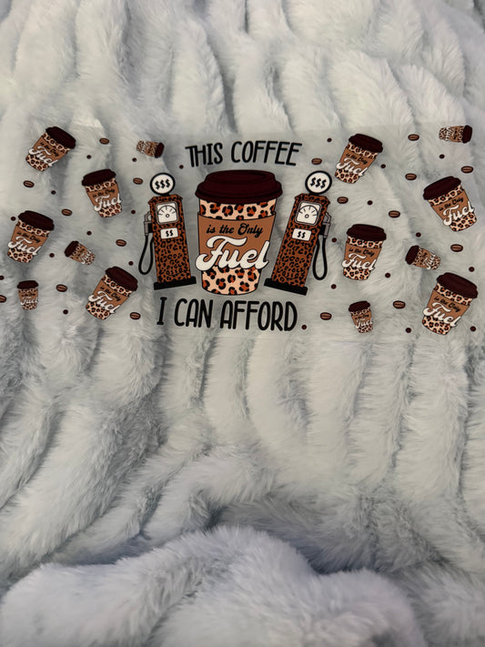 THIS COFFEE IS THE ONLY FUEL I CAN AFFORD